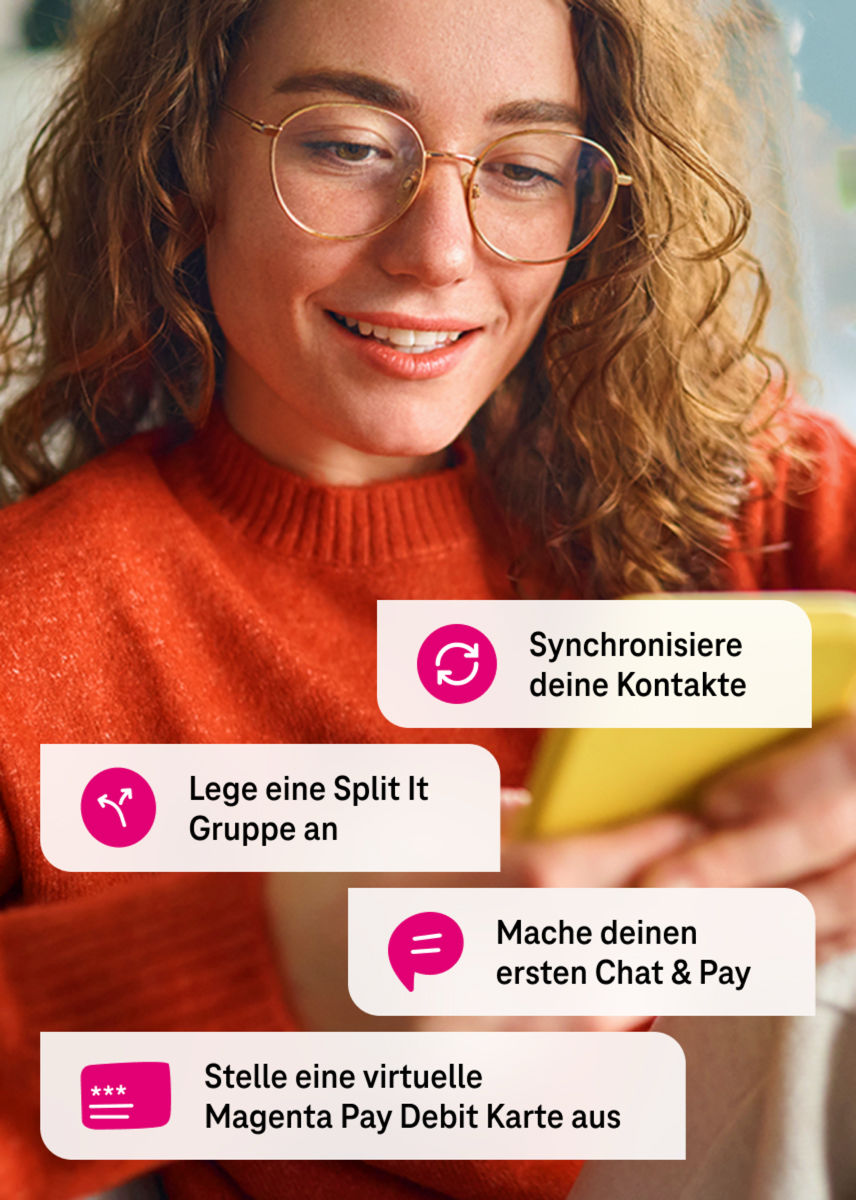Synchronisiere deine Kontakte, Lege eine Split it Gruppe an, Mache deinen estern Chat & Pay, Stelle eine virtuele Magenta Pay debit Karte aus.